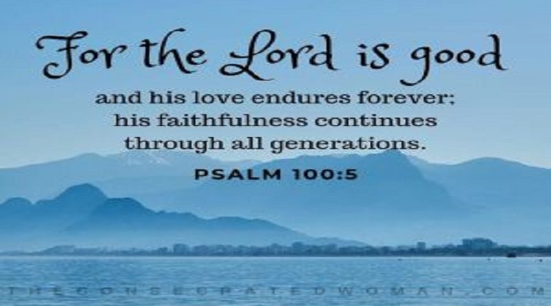 God is good his love endures forever