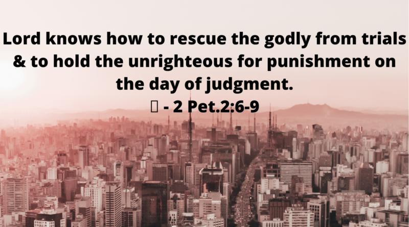 God knows how to rescue the godly from trials and and hold the unrighteousness for punishment