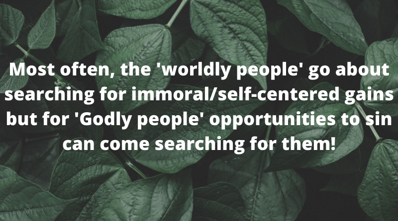 Opportunities to sin can come searching for godly people