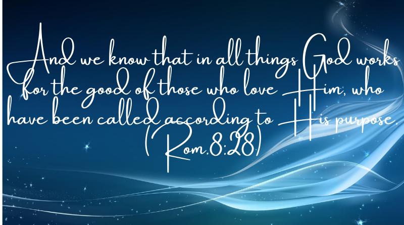 God works for the good of those who love Him