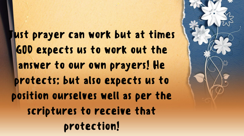 God Protects But Also Expect Position Ourselves to Receive that Protection