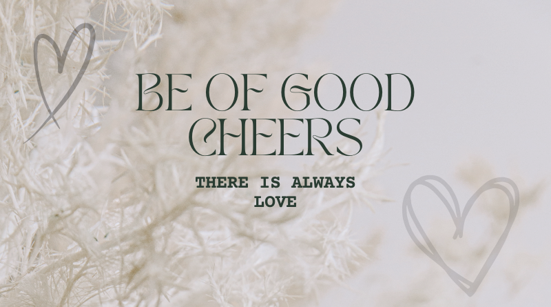 Be of Good Cheers